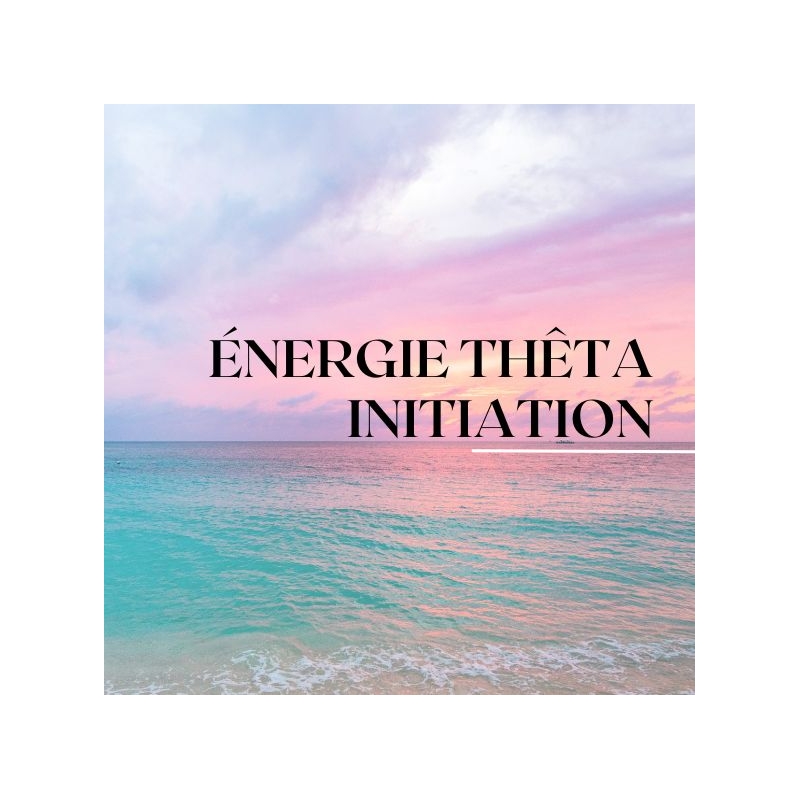 Énergie Thêta - Initiation
