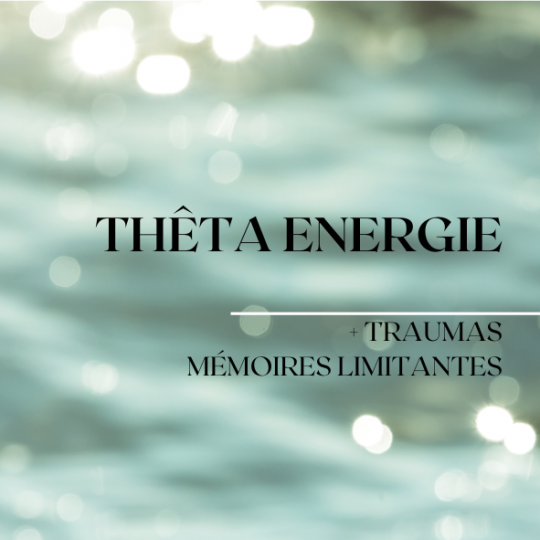 Thêta Énergie + Mémoires Limitantes